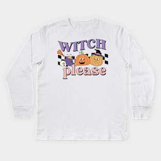 Witch Please Kids Long Sleeve T-Shirt